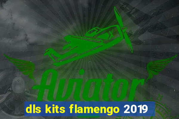 dls kits flamengo 2019